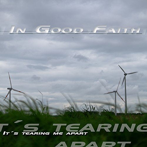In Good Faith - Its Tearing Me Apart